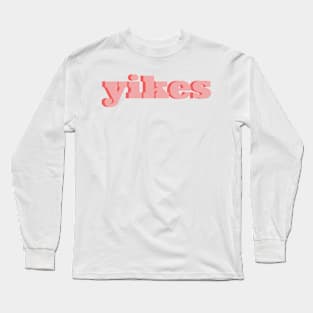 yikes Long Sleeve T-Shirt